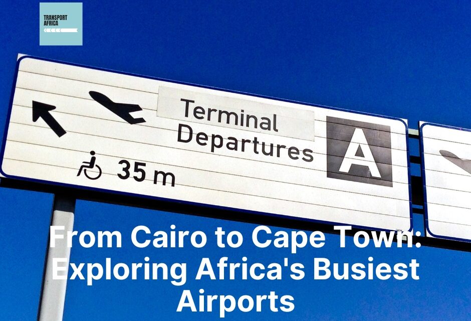 From Cairo to Cape Town: Exploring Africa’s Busiest Airports